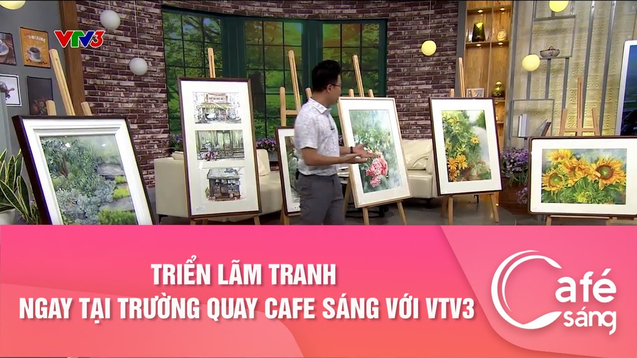 Triển lãm tranh ngay tại trường quay Cafe sáng với VTV3