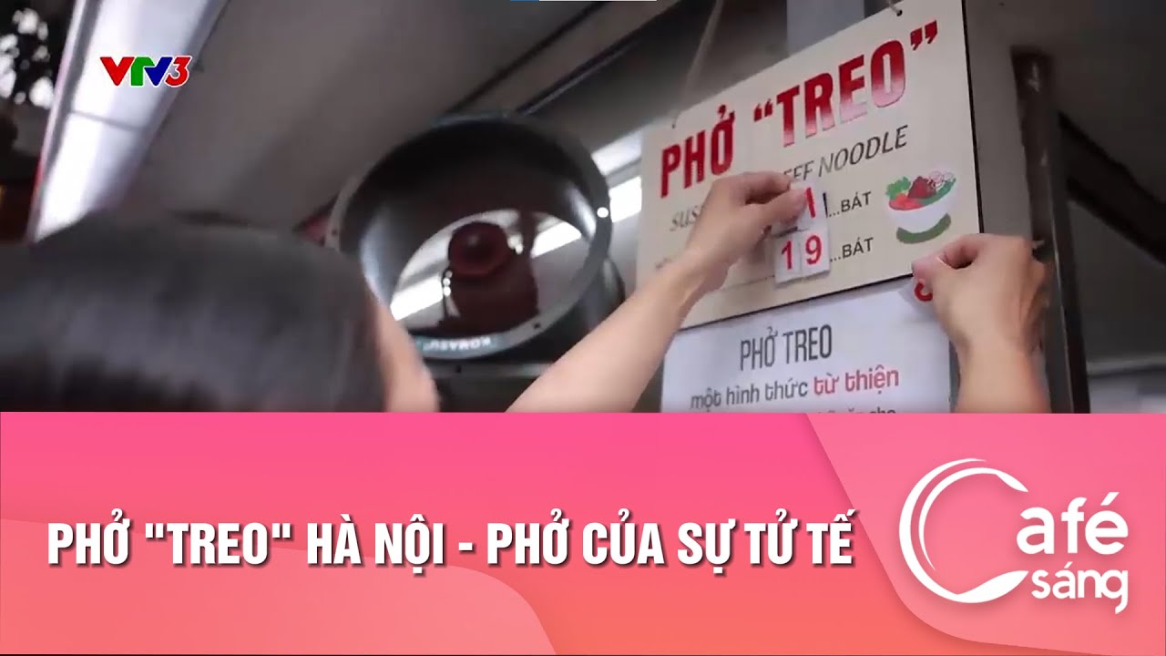 Phở "treo" Hà Nội - Phở của sự tử tế | Cà phê sáng với VTV3