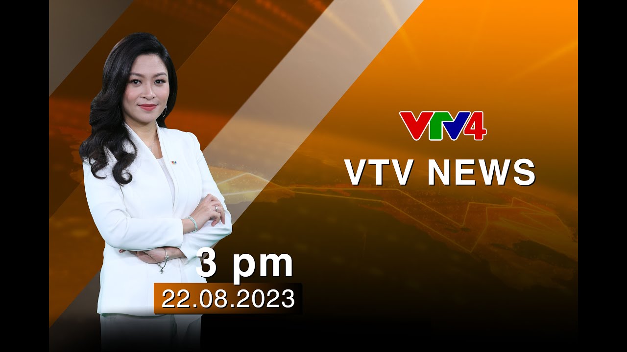 VTV News 15h - 22/08/2023| VTV4