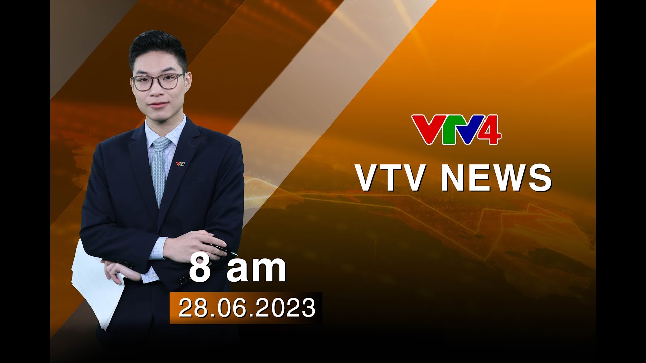 VTV News 8h - 28/06/2023| VTV4