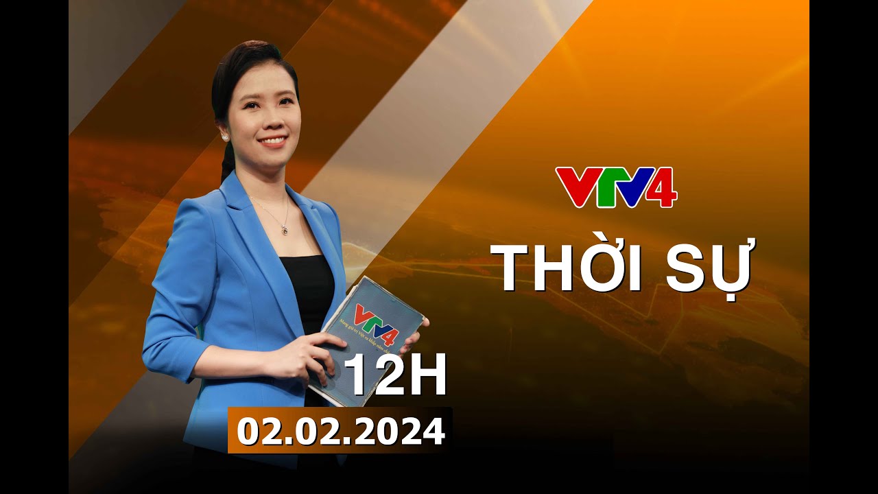 Bản tin thời sự tiếng Việt 12h - 02/02/2024| VTV4