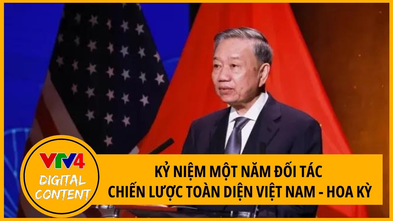 Lễ kỷ niệm một năm quan hệ  Đối tác Chiến lược Toàn diện Việt Nam - Hoa Kỳ | VTV4