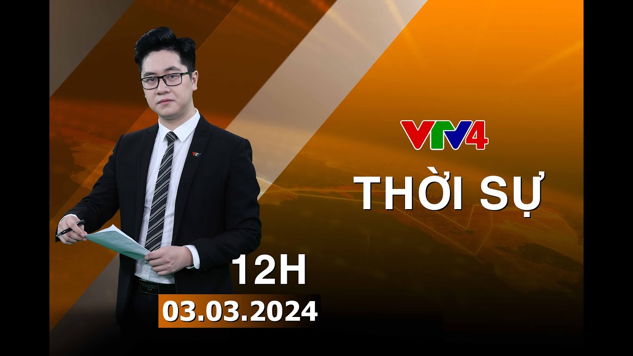 Bản tin thời sự tiếng Việt 12h - 03/03/2024| VTV4