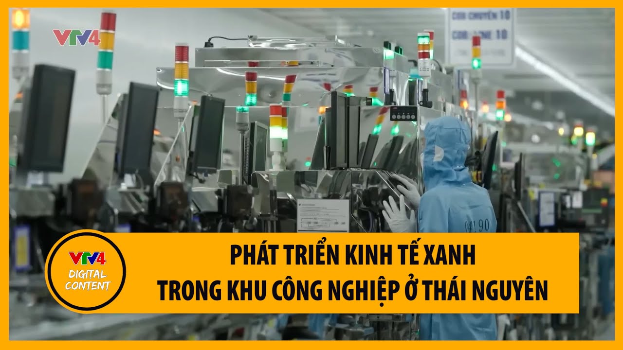 Phát triển kinh tế xanh trong khu công nghiệp ở Thái Nguyên | VTV4