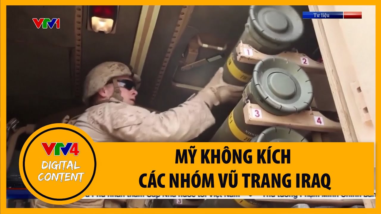 Mỹ không kích các nhóm vũ trang Iraq | VTV4