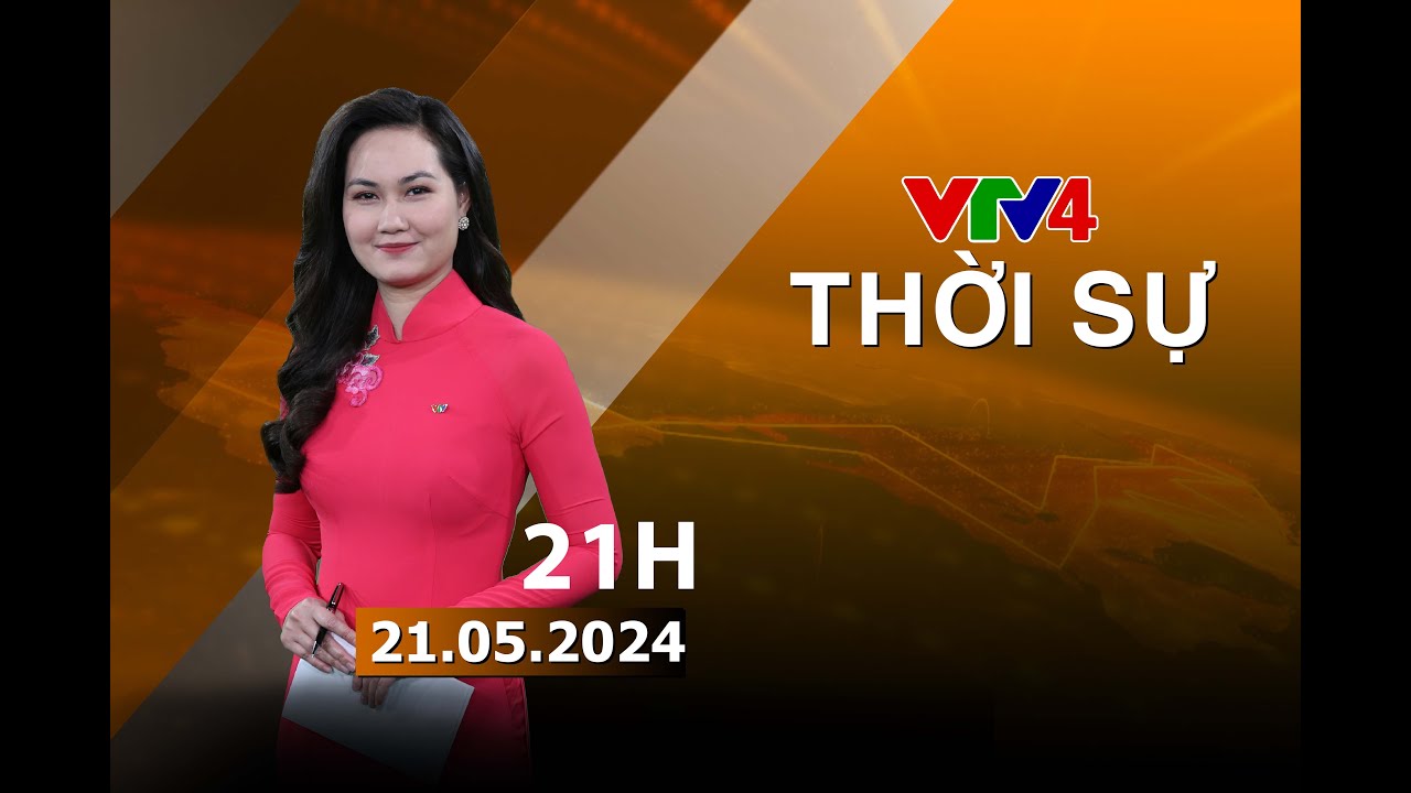 Bản tin thời sự tiếng Việt 21h - 16/05/2024 | VTV4