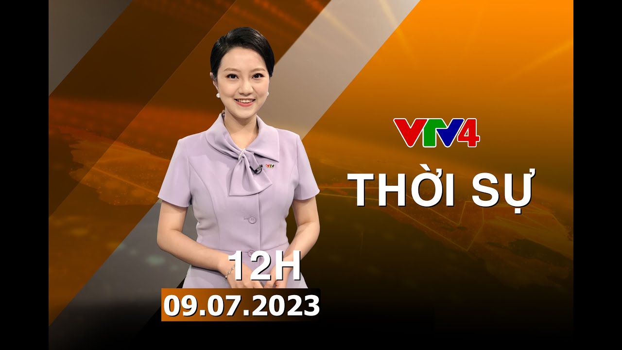 Bản tin thời sự tiếng Việt 12h - 09/07/2023 | VTV4