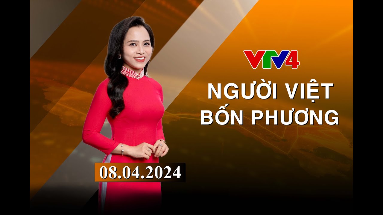 Người Việt bốn phương - 08/04/2024 | VTV4