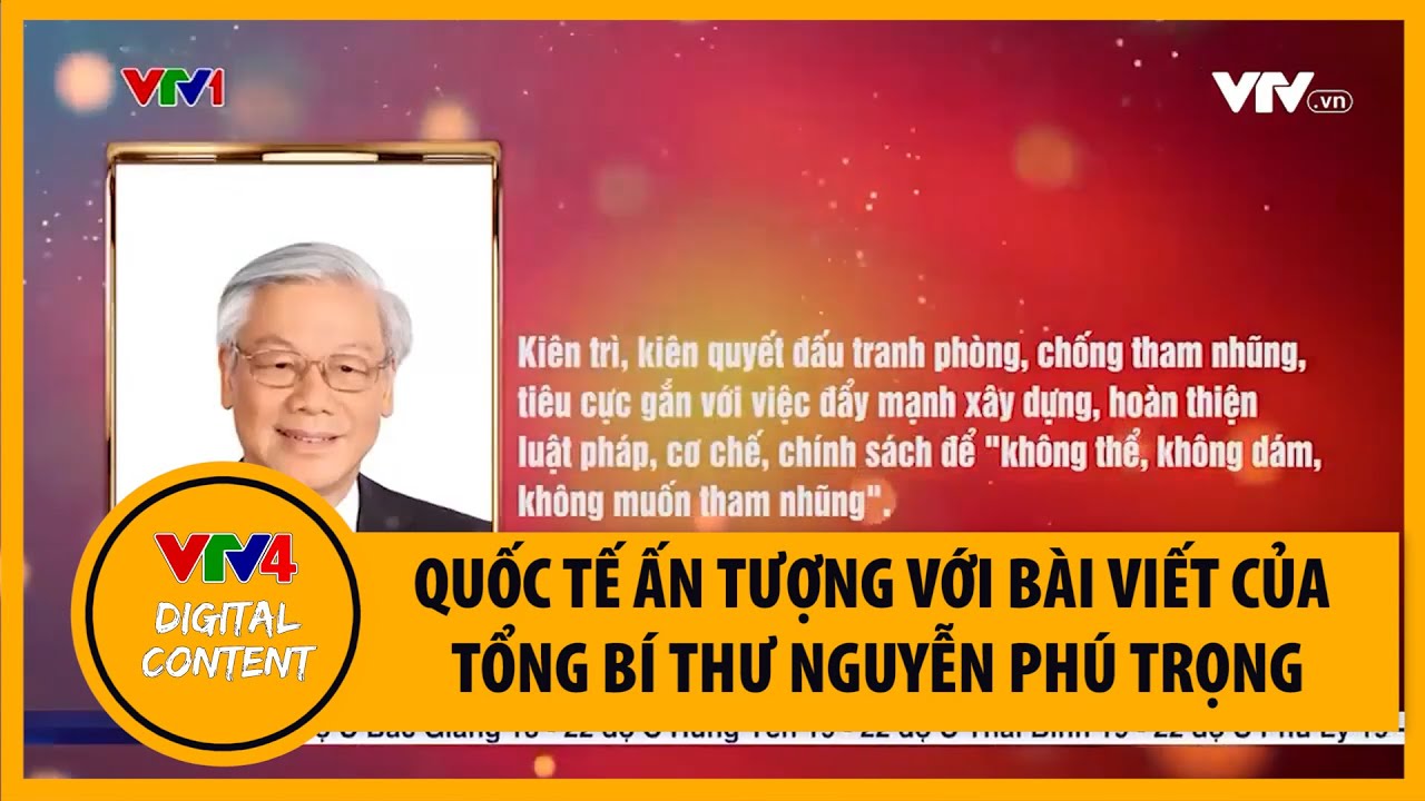 Quốc tế ấn tượng với bài viết của Tổng Bí thư Nguyễn Phú Trọng | VTV4