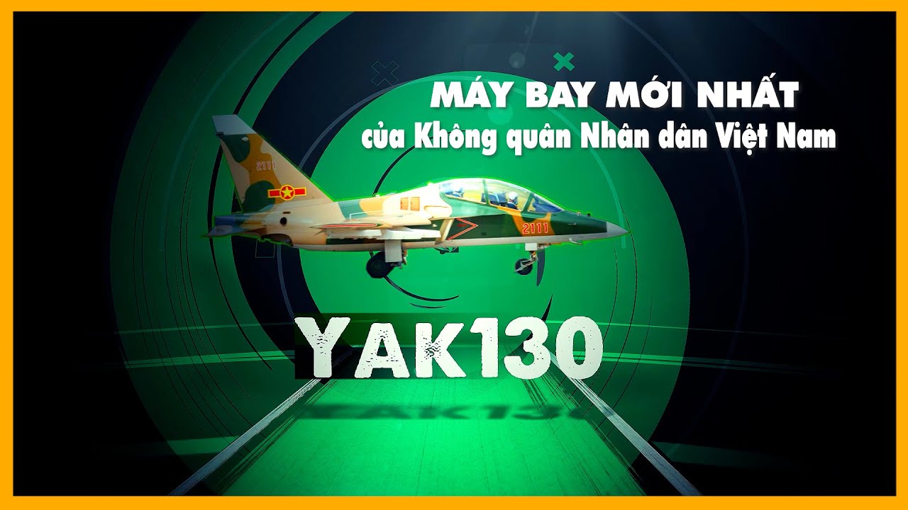 YAK 130 - Máy bay mới nhất của Không quân nhân dân Việt Nam | VTV4