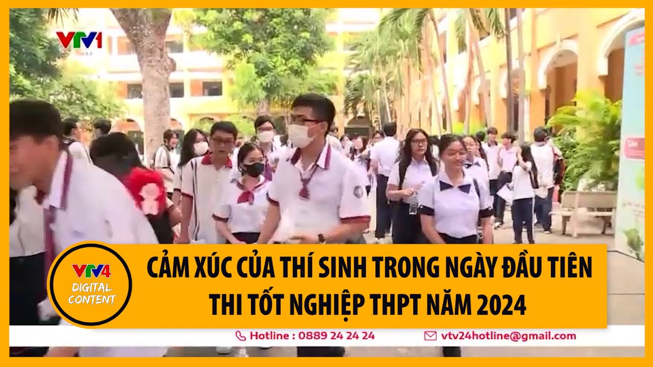 Cảm xúc của thí sinh trong ngày đầu tiên thi tốt nghiệp THPT năm 2024 | VTV4