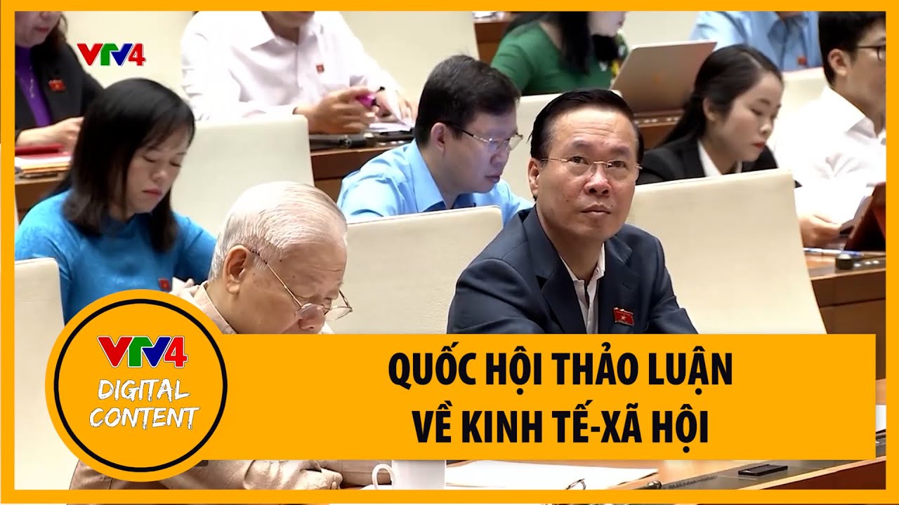 , Quốc hội thảo luận về kinh tế - xã hội | VTV4