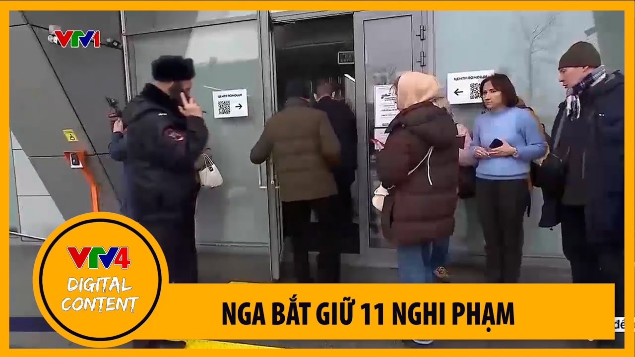 Nga bắt giữ 11 nghi phạm vụ tấn công khủng bố gần Moscow | VTV4