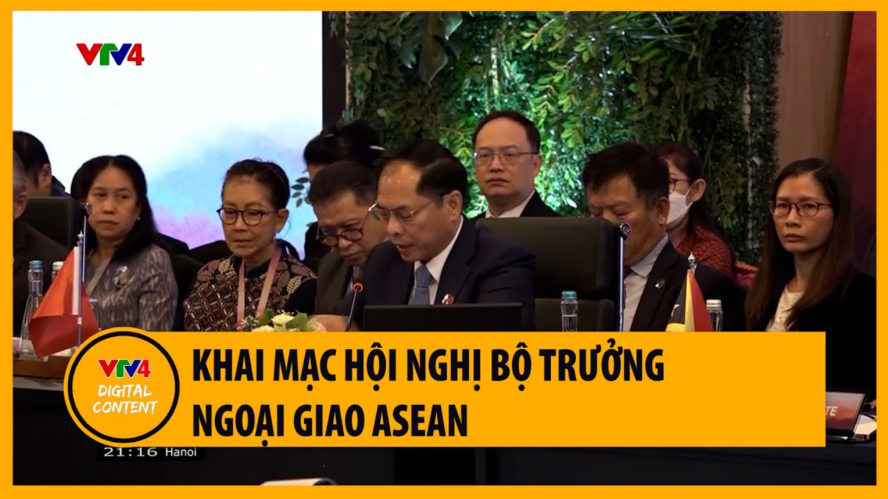 Khai mạc hội nghị Bộ trưởng Ngoại giao ASEAN | VTV4