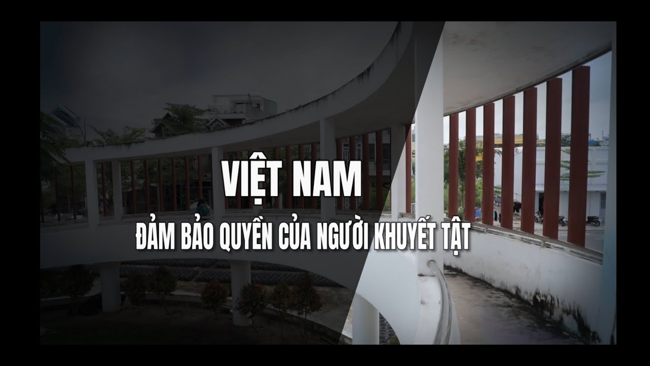 VIỆT NAM ĐẢM BẢO QUYỀN CỦA NGƯỜI KHUYẾT TẬT  | VTV4