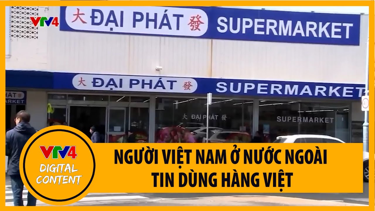 Người Việt Nam ở nước ngoài tin dùng hàng Việt | VTV4