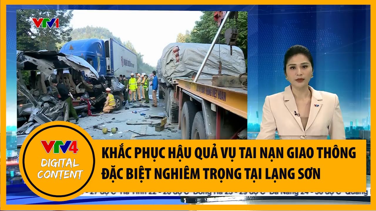 Khắc phục hậu quả vụ tai nạn giao thông đặc biệt nghiêm trọng tại Lạng Sơn | VTV4