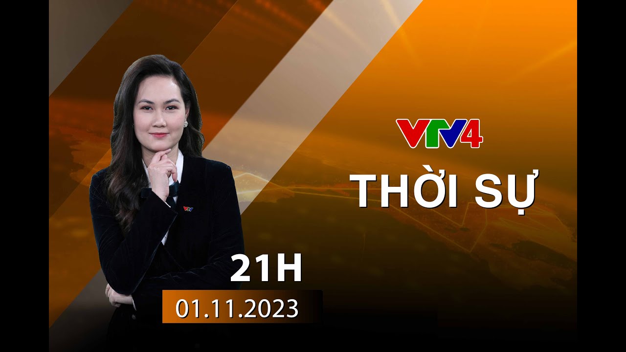 Bản tin thời sự tiếng Việt 21h - 01/11/2023| VTV4