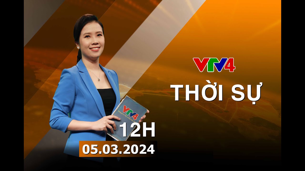 Bản tin thời sự tiếng Việt 12h - 05/03/2024| VTV4