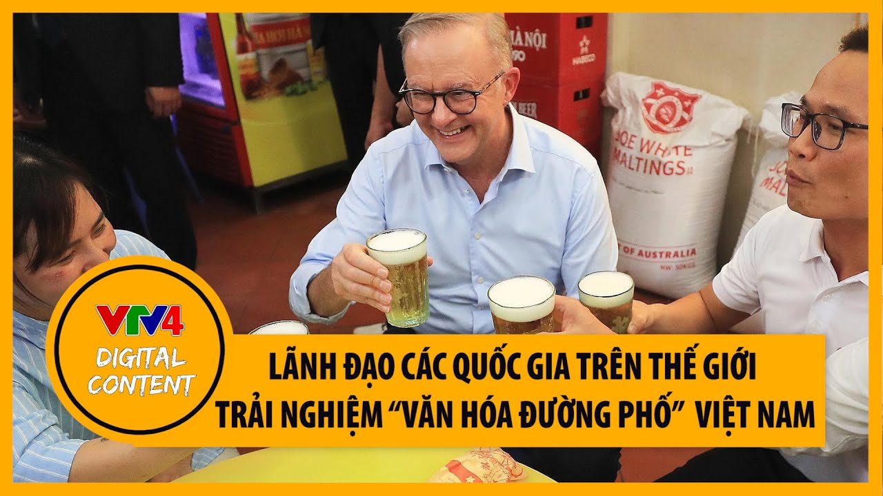 Lãnh đạo các quốc gia trên thế giới trải nghiệm “văn hóa đường phố” Việt Nam | VTV4