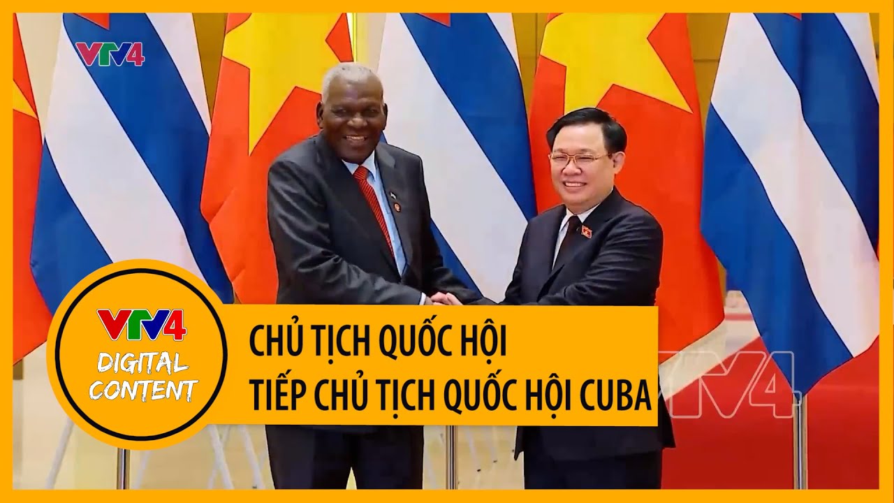 Chủ tịch Quốc hội tiếp Chủ tịch Quốc hội Cuba | VTV4