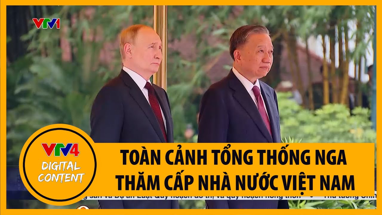 Tổng thống Nga Vladimir Putin thăm cấp nhà nước Việt Nam | VTV4