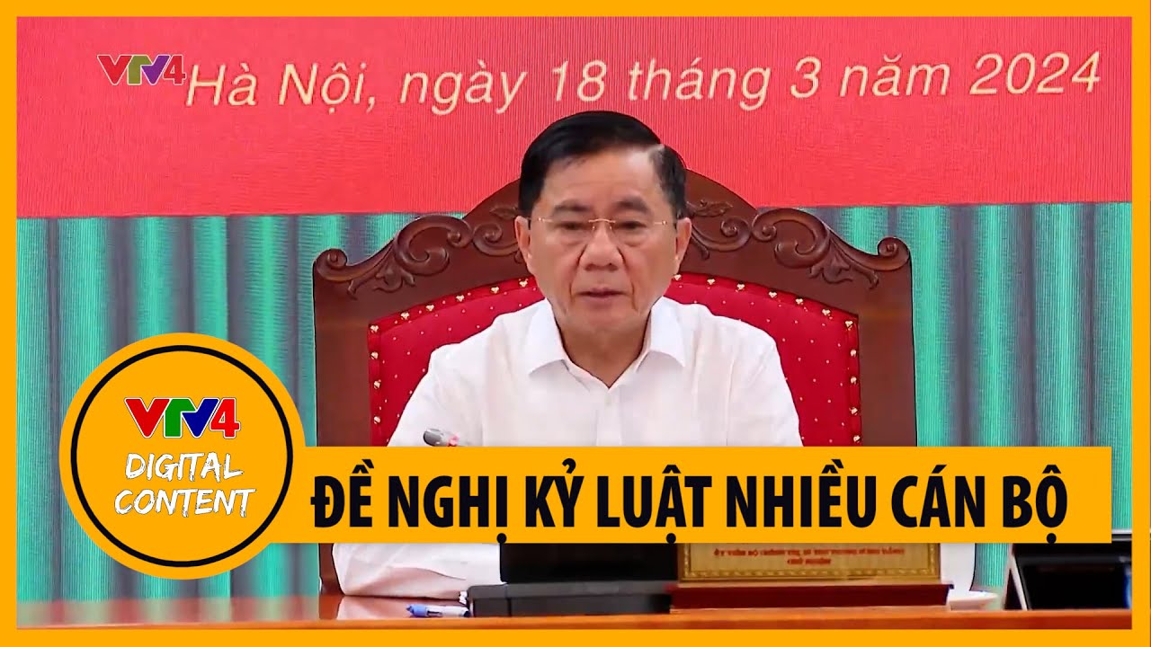 Đề nghị kỷ luật nhiều cán bộ | VTV4