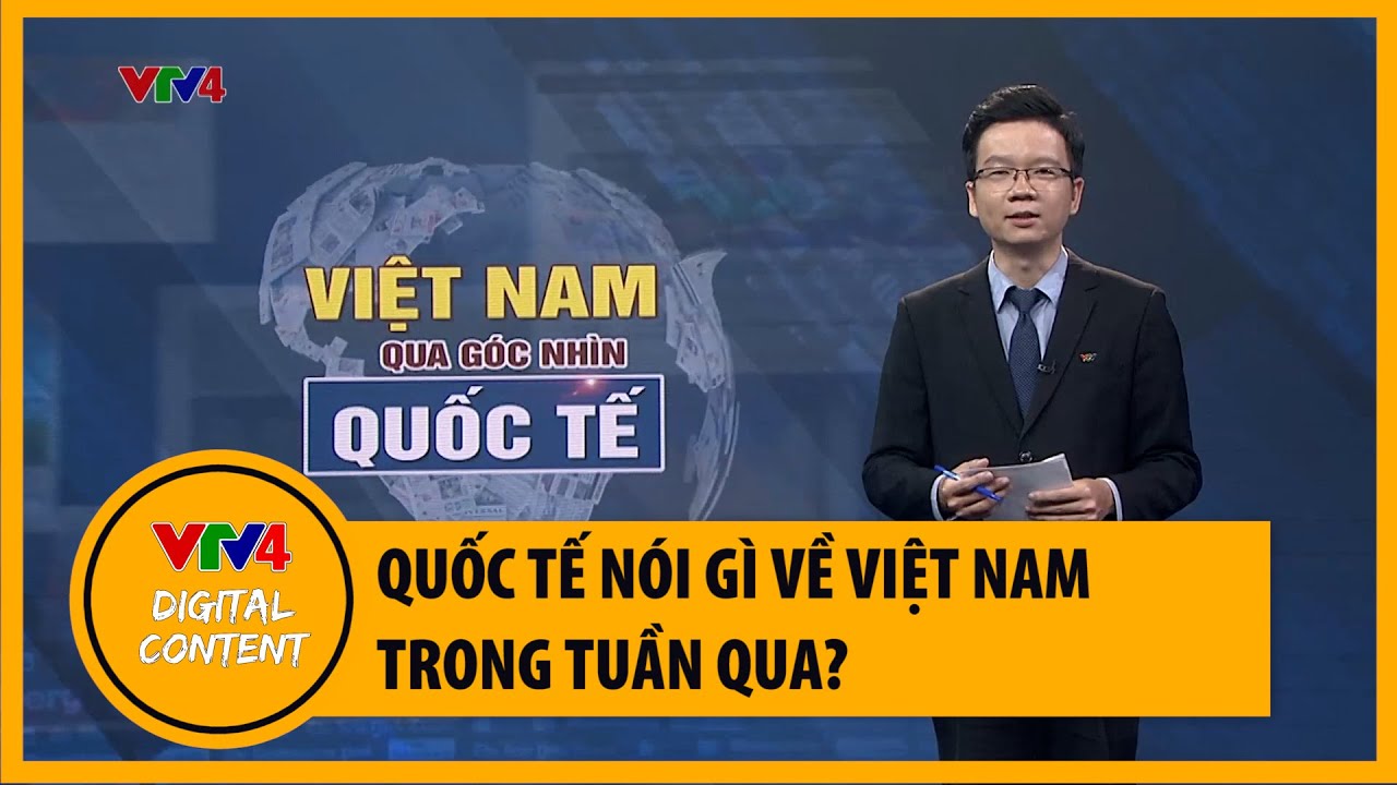 Việt Nam qua góc nhìn quốc tế | VTV4