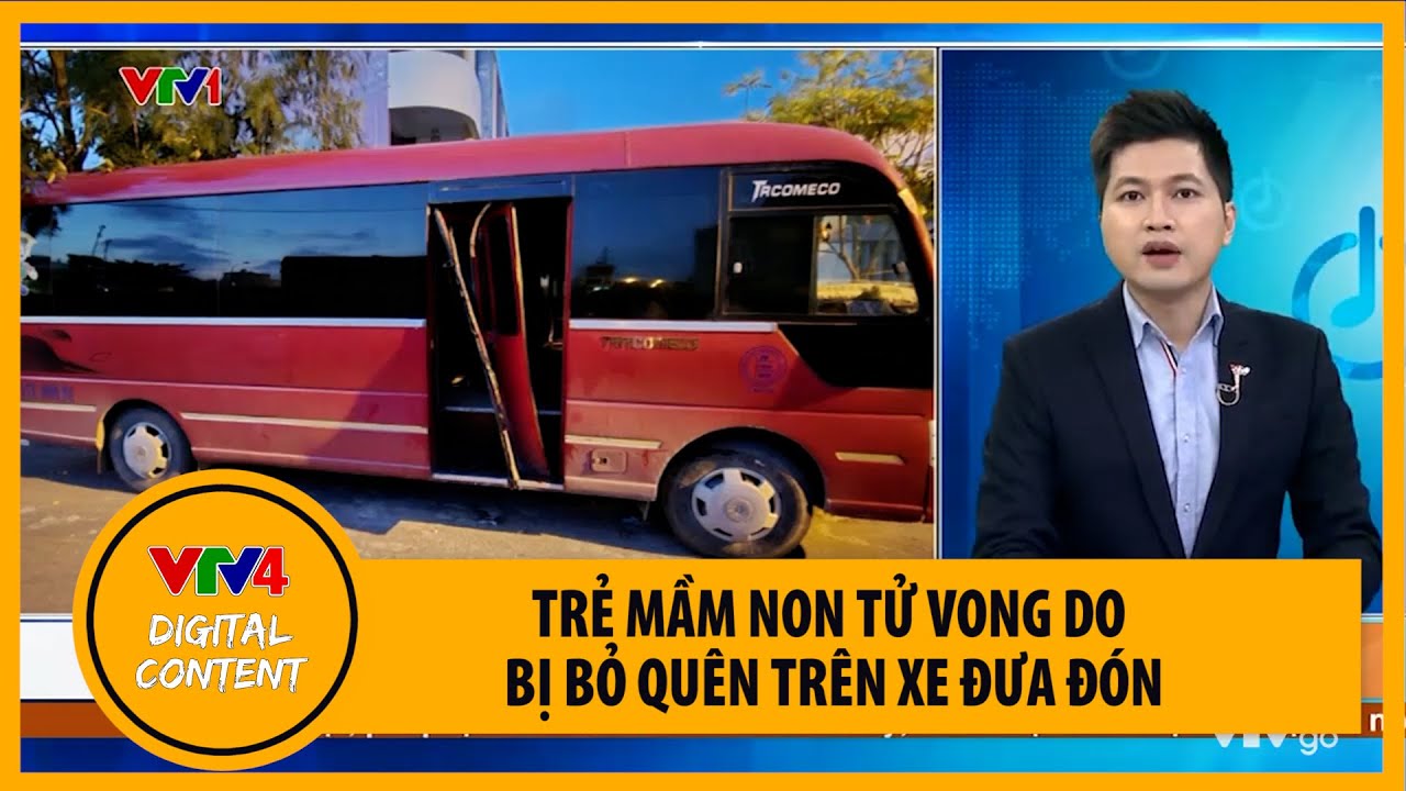 Khởi tố vụ án trẻ mầm non tử vong do bị bỏ quên trên xe đưa đón | VTV4