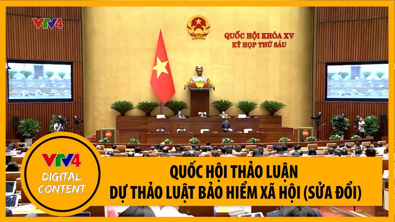 Quốc hội thảo luận Dự thảo Luật bảo hiểm xã hội (sửa đổi)  | VTV4