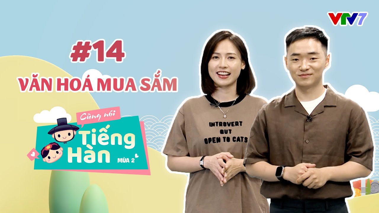 CÙNG NÓI TIẾNG HÀN (MÙA 2) | Số 14: Mua sắm ở Hàn Quốc thôi các bạn ơi! | VTV7