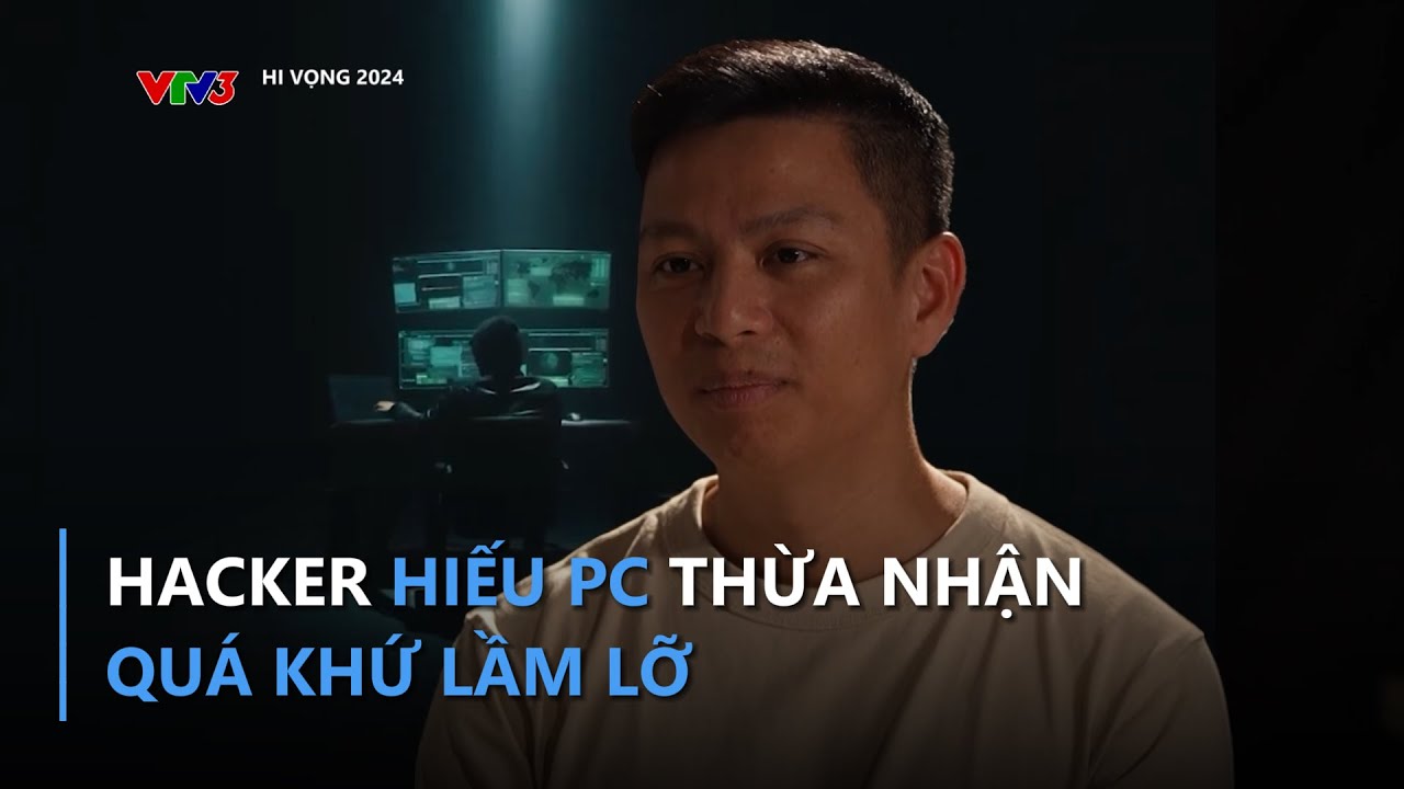 Hacker Hiếu PC thừa nhận quá khứ lầm lỡ: "7 năm ngồi tù đã dạy tôi cách sống khác" | Hi vọng 2024