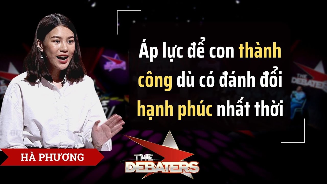 Ép con thành công dù phải trả giá bằng hạnh phúc | Tranh biện The Debaters