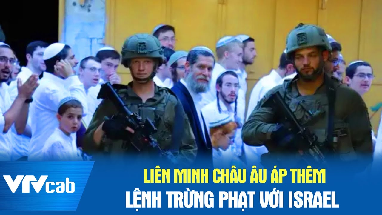 Liên minh Châu Âu áp thêm lệnh trừng phạt với Israel