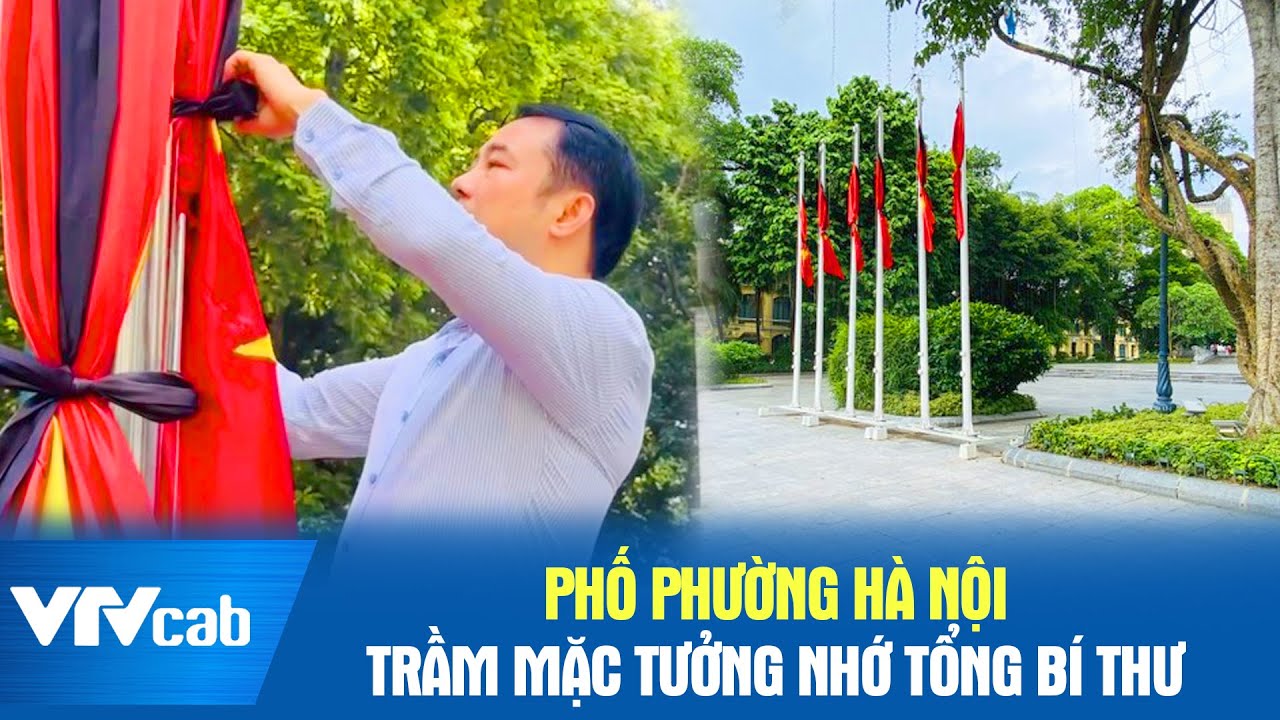 Phố phường Hà Nội trầm mặc tưởng nhớ Tổng Bí thư