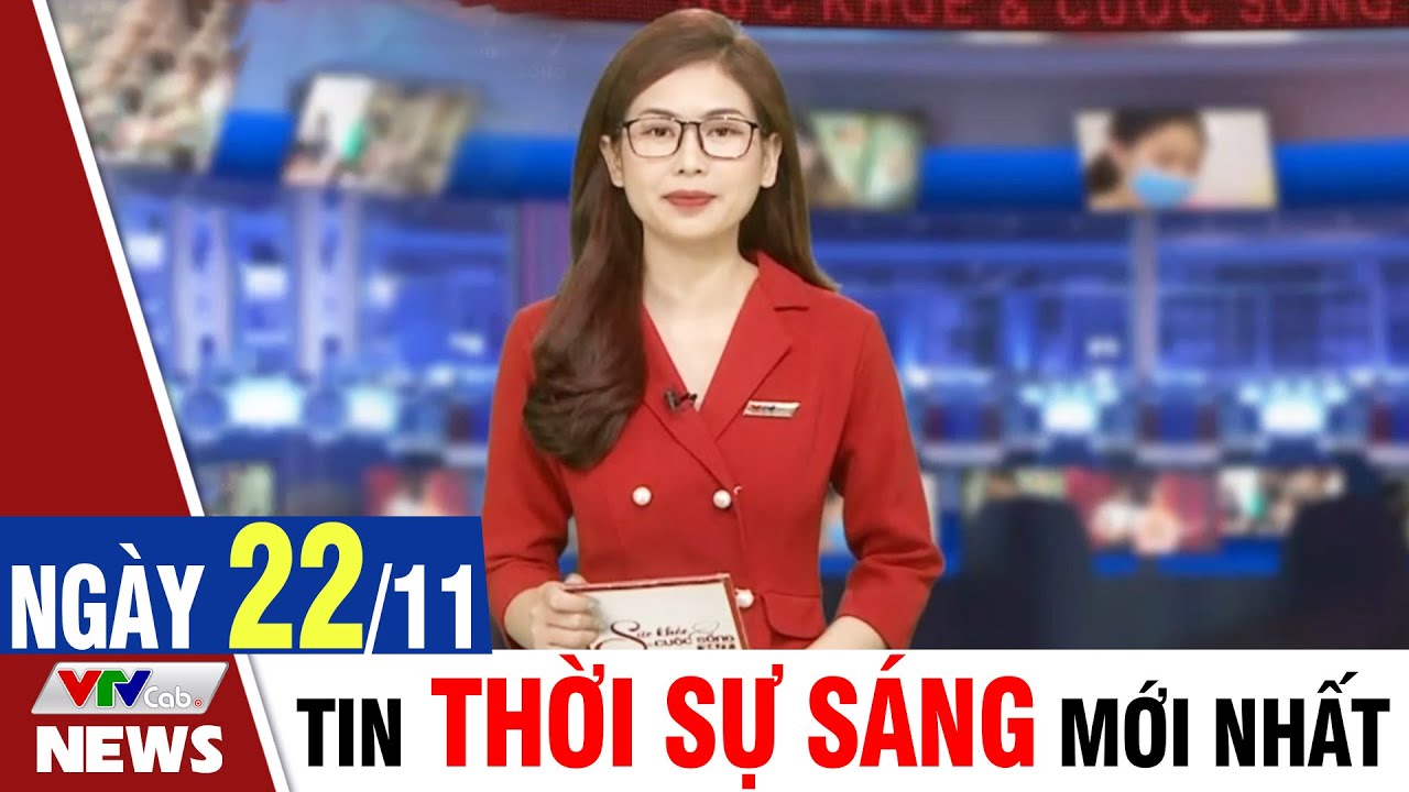 BẢN TIN SÁNG ngày 22/11 - Tin tức thời sự mới nhất hôm nay | VTVcab Tin tức