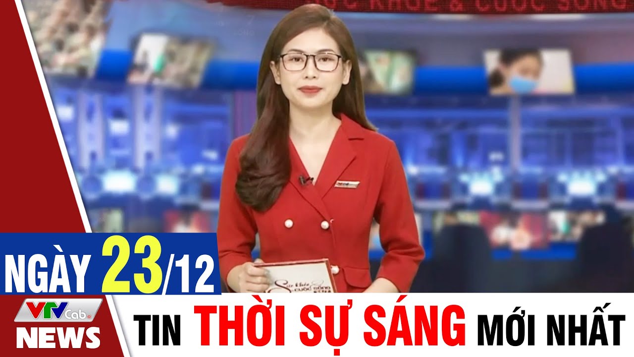 BẢN TIN SÁNG ngày 23/12 - Tin tức thời sự mới nhất hôm nay | VTVcab Tin tức