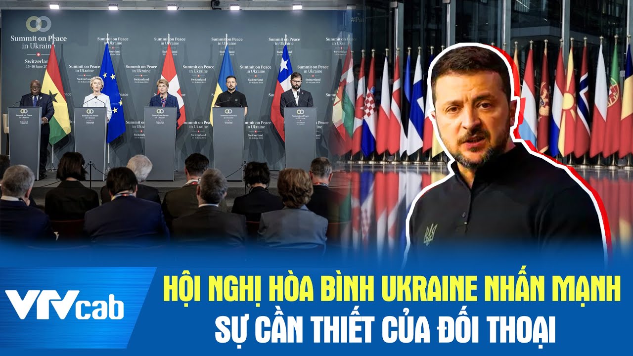 Hội nghị hòa bình Ukraine nhấn mạnh sự cần thiết của đối thoại