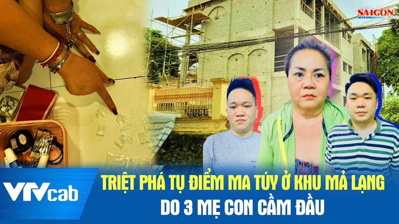 Triệt phá tụ điểm ma túy ở khu Mả Lạng do 3 mẹ con cầm đầu