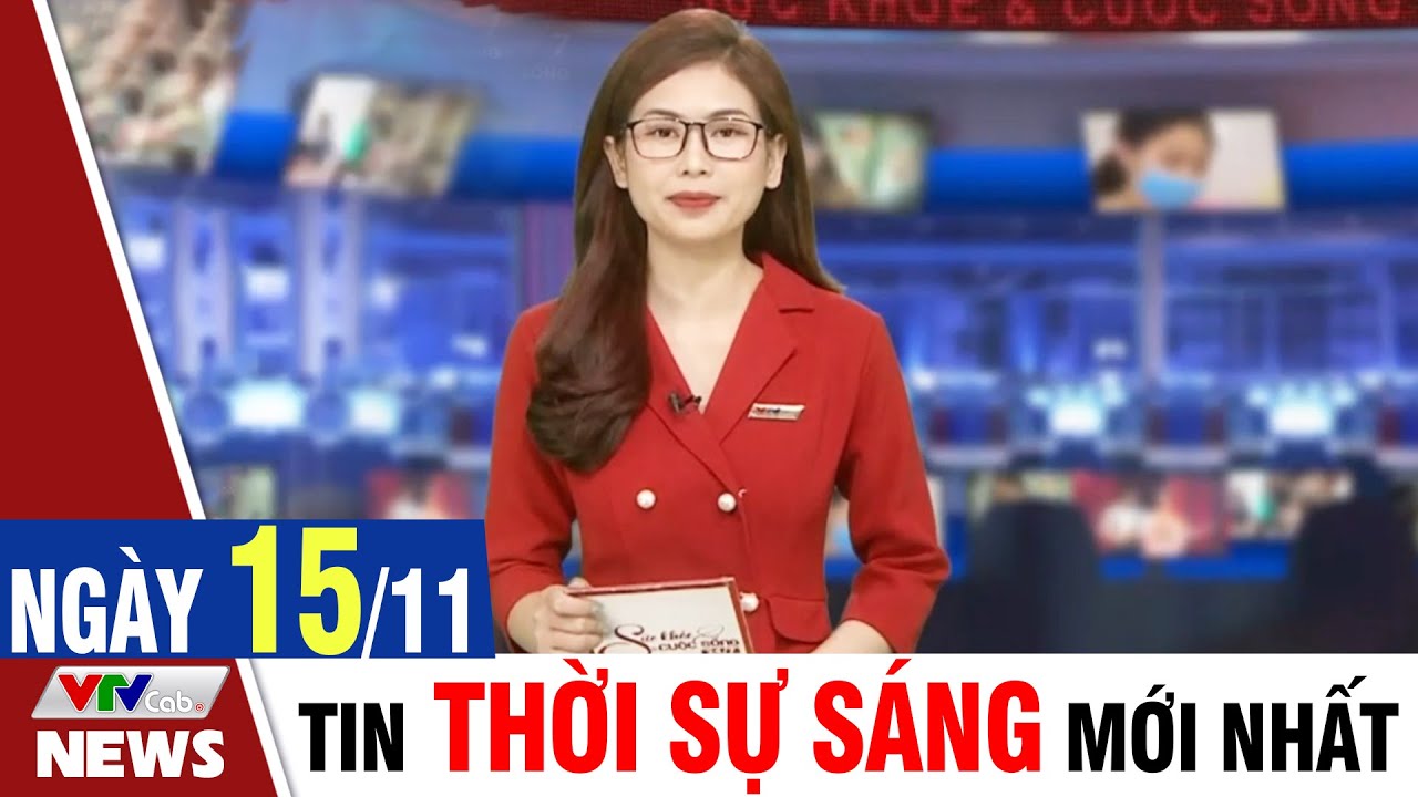 BẢN TIN SÁNG ngày 15/11 - Tin tức thời sự mới nhất hôm nay | VTVcab Tin tức