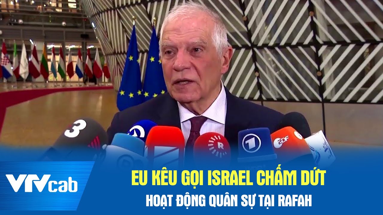 EU kêu gọi Israel chấm dứt hoạt động quân sự tại Rafah