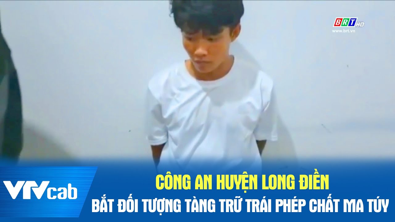 Công an Huyện Long Điền bắt đối tượng tàng trữ trái phép chất ma túy