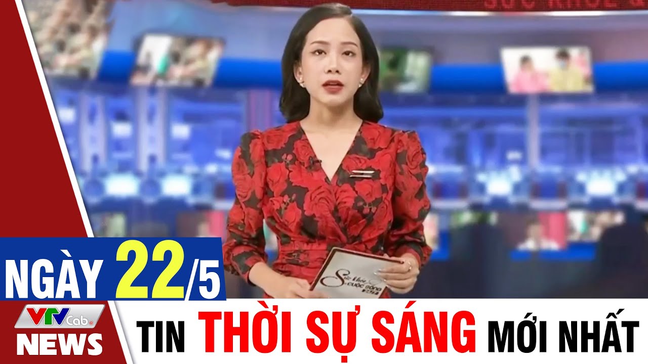 BẢN TIN SÁNG ngày 22/5 - Tin tức thời sự mới nhất hôm nay | VTVcab Tin tức