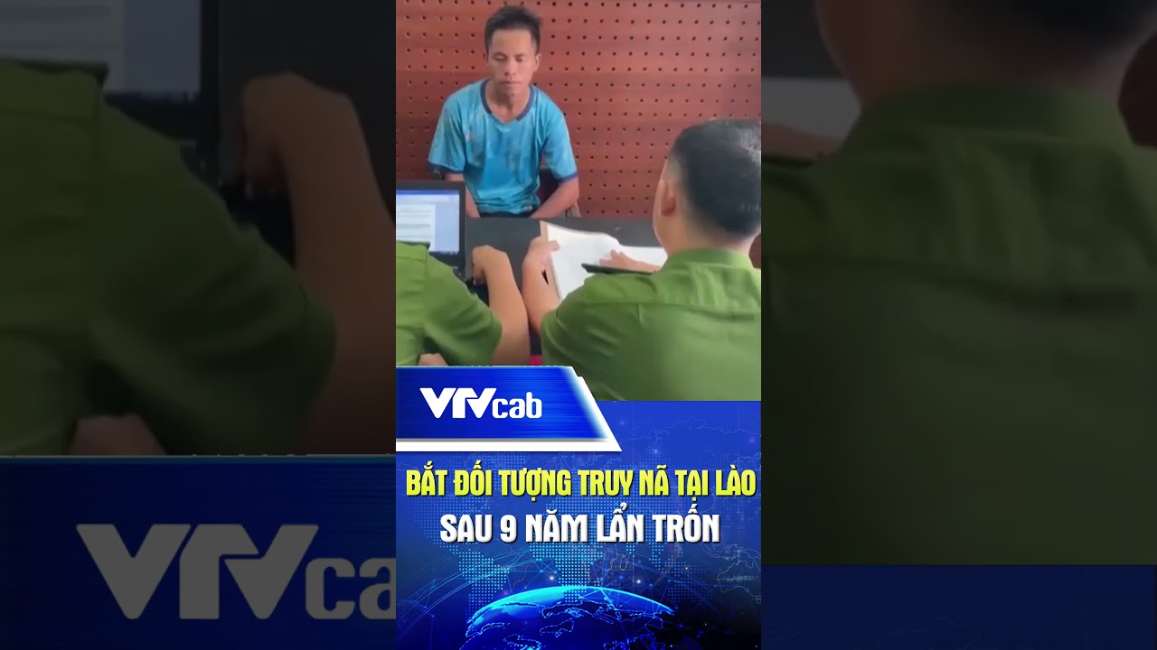 Bắt đối tượng truy nã tại Lào sau 9 năm lẩn trốn