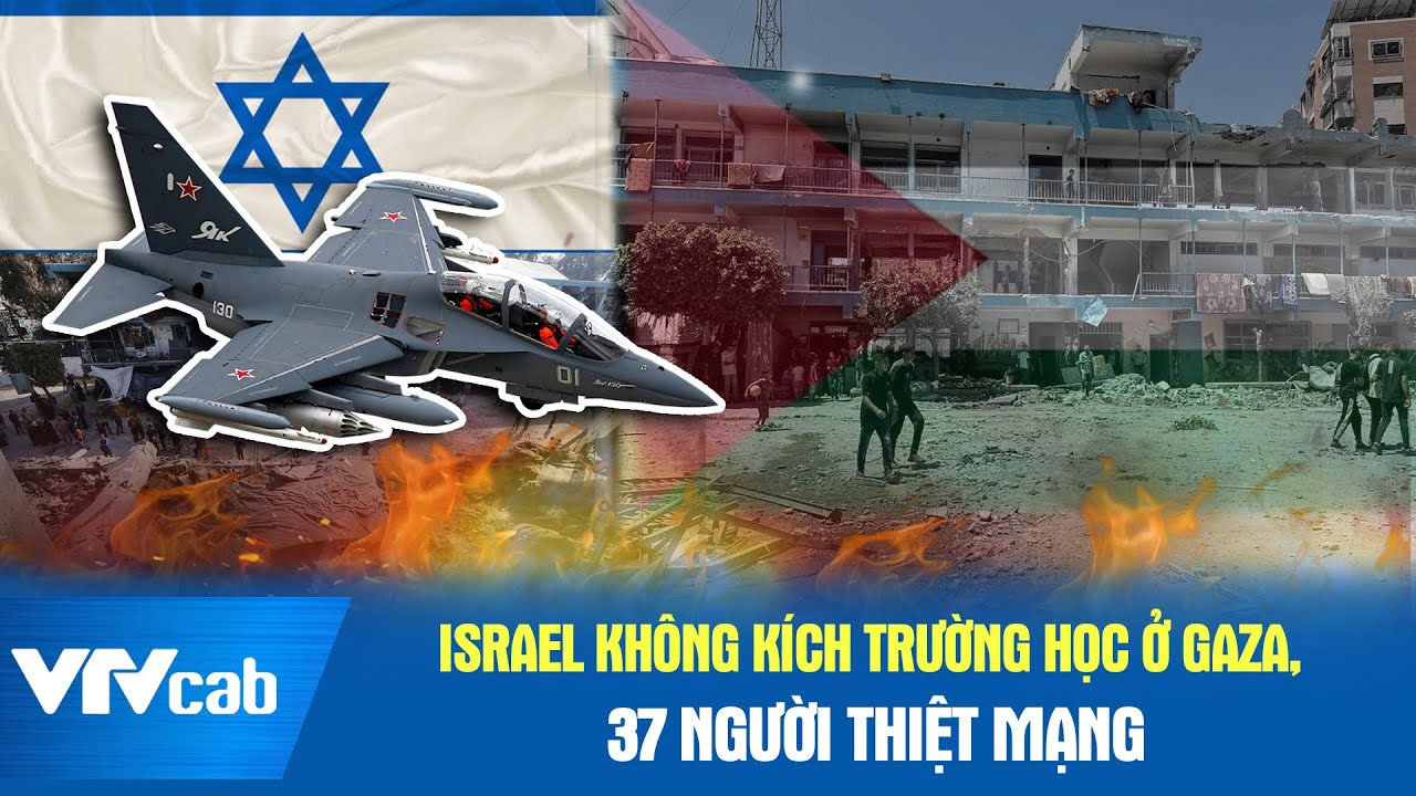 Israel không kích trường học ở Gaza, 37 người thiệt mạng