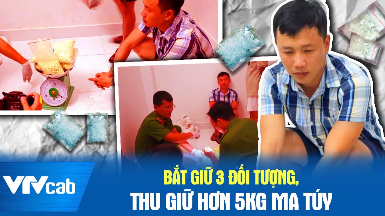 Bắt giữ 3 đối tượng, thu giữ hơn 5kg ma túy