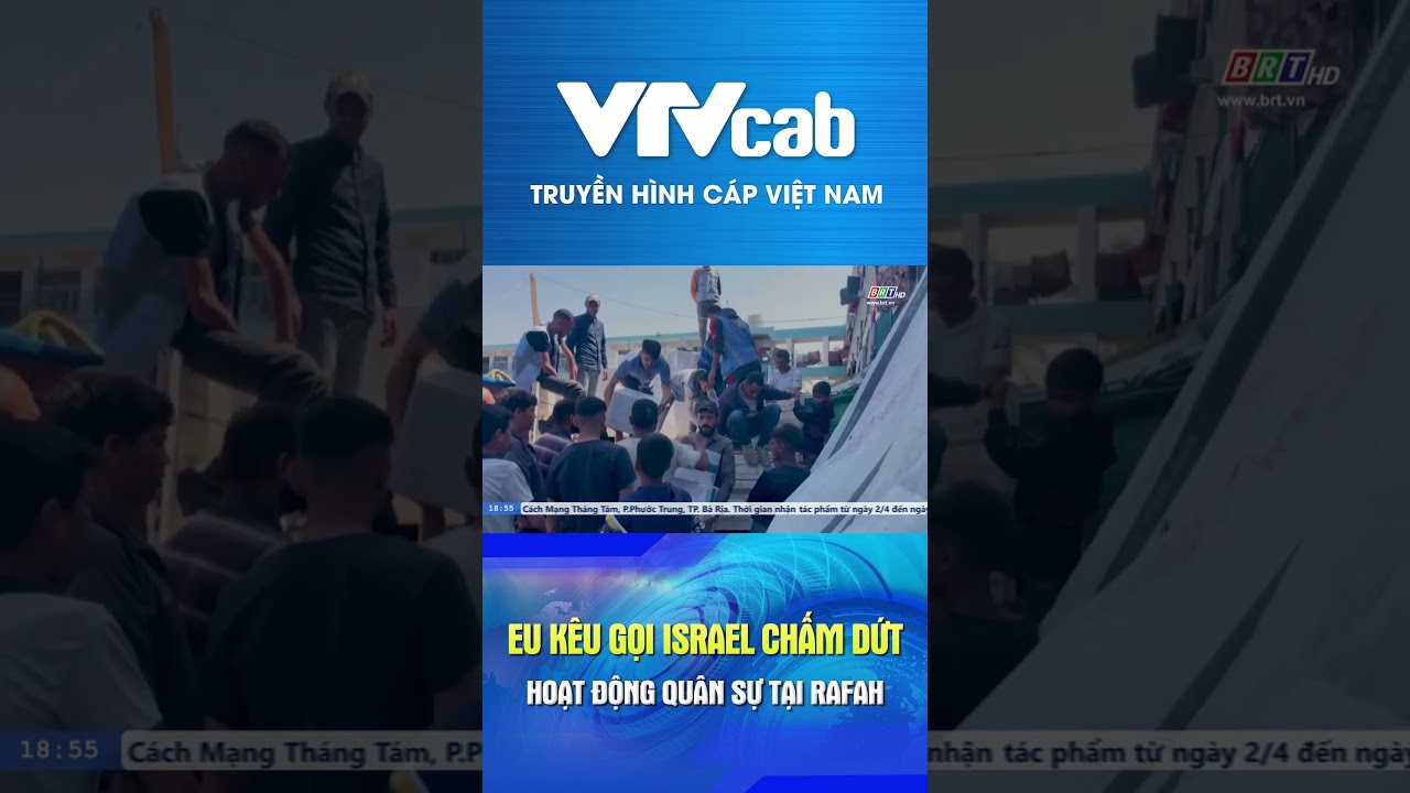 EU kêu gọi Israel chấm dứt hoạt động quân sự tại Rafah