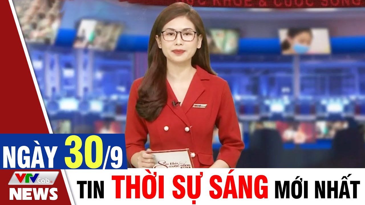 BẢN TIN SÁNG ngày 30/9 - Tin tức thời sự mới nhất hôm nay | VTVcab Tin tức