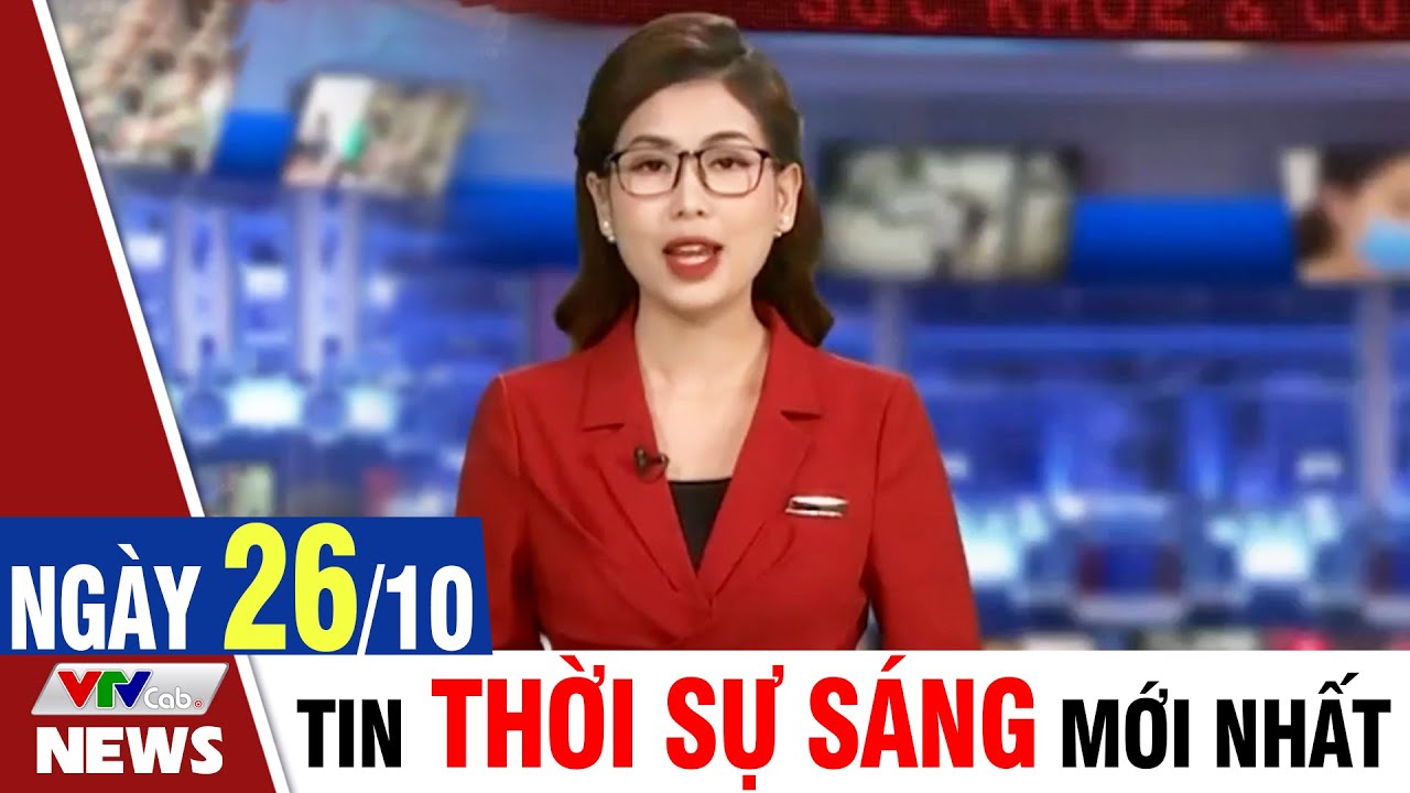 BẢN TIN SÁNG ngày 26/10 - Tin tức thời sự mới nhất hôm nay | VTVcab Tin tức