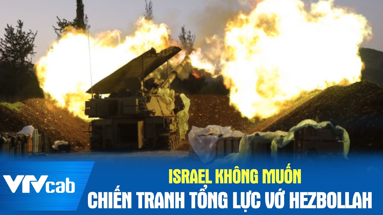 Israel không muốn chiến tranh tổng lực với Hezbollah